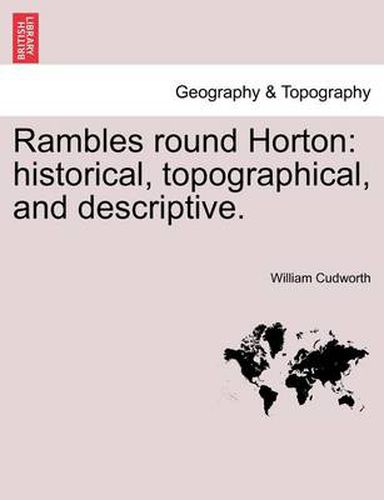 Cover image for Rambles Round Horton: Historical, Topographical, and Descriptive.