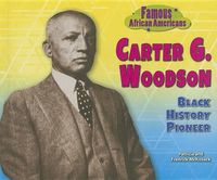 Cover image for Carter G. Woodson: Black History Pioneer