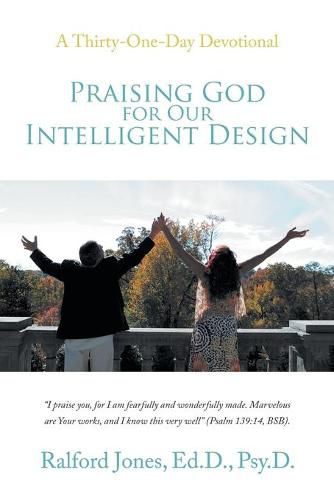 Cover image for Praising God for Our Intelligent Design: A Thirty-One-Day Devotional