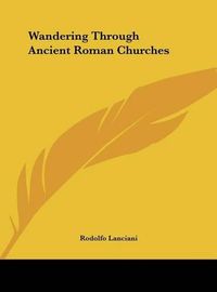 Cover image for Wandering Through Ancient Roman Churches