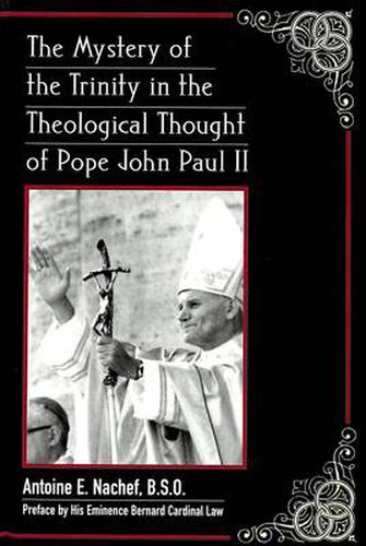 The Mystery of the Trinity in the Theological Thought of Pope John Paul II: Preface by His Eminence Bernard Cardinal Law