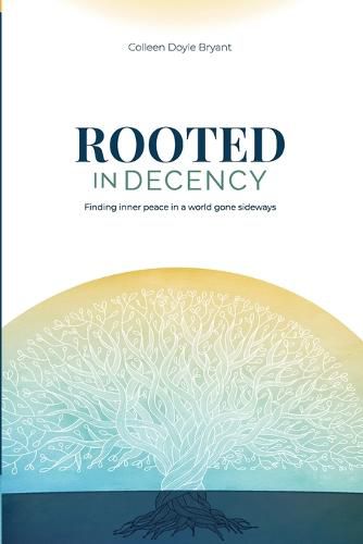 Cover image for Rooted in Decency: Finding inner peace in a world gone sideways