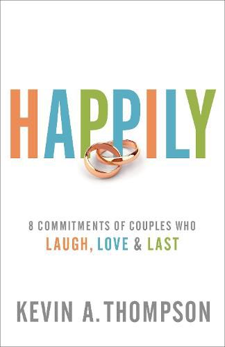 Cover image for Happily: 8 Commitments of Couples Who Laugh, Love & Last