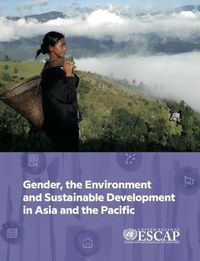 Cover image for Gender, the environment and sustainable development in Asia and the Pacific