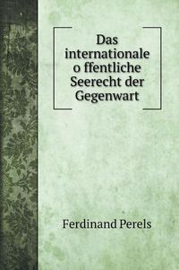 Cover image for Das internationale o&#776;ffentliche Seerecht der Gegenwart