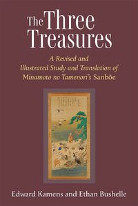 Cover image for Three Treasures: A Revised and Illustrated Study and Translation of  Minamoto No Tamenori's Sanboe