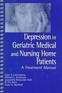 Cover image for Depression in Geriatric Medical and Nursing Home Patients: A Treatment Manual