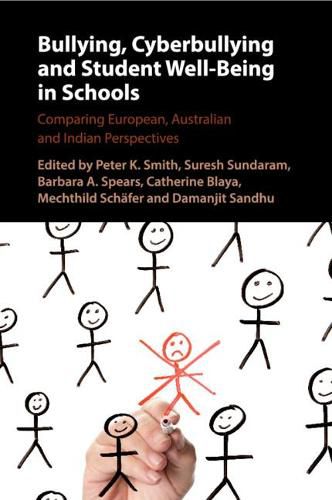 Bullying, Cyberbullying and Student Well-Being in Schools: Comparing European, Australian and Indian Perspectives