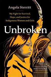 Cover image for Unbroken: My Story of Survival and My Fight for Justice and Hope for Indigenous Women and Girls