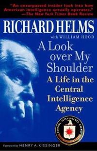 Cover image for A Look Over My Shoulder: A Life in the Central Intelligence Agency