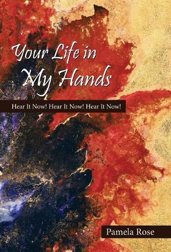 Cover image for Your Life in My Hands: Hear It Now! Hear It Now! Hear It Now!