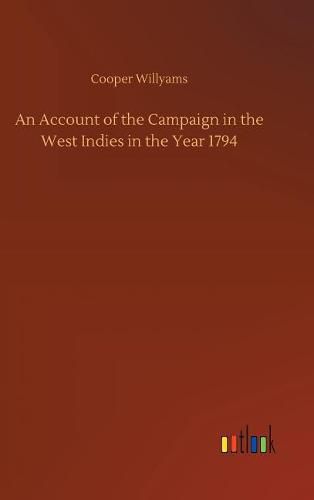 An Account of the Campaign in the West Indies in the Year 1794