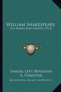 Cover image for William Shakespeare: His Homes and Haunts (1912)