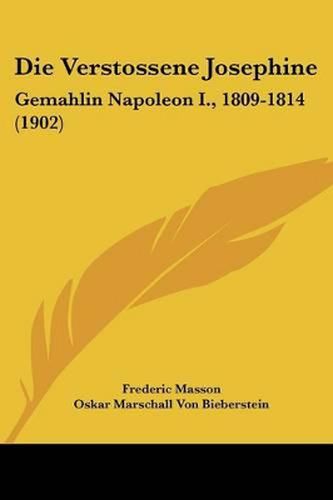 Die Verstossene Josephine: Gemahlin Napoleon I., 1809-1814 (1902)