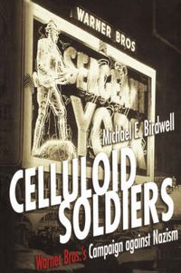 Cover image for Celluloid Soldiers: The Warner Bros. Campaign Against Nazism