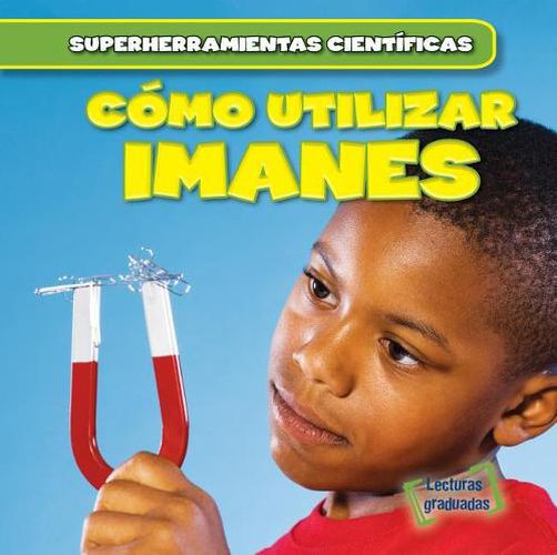 Cover image for Como Utilizar Imanes (Using Magnets)