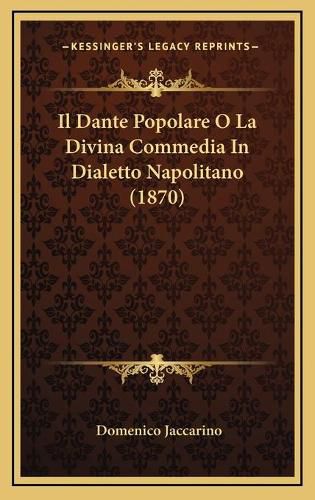 Cover image for Il Dante Popolare O La Divina Commedia in Dialetto Napolitano (1870)