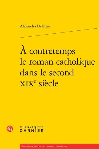 Cover image for A Contretemps Le Roman Catholique Dans Le Second XIXe Siecle