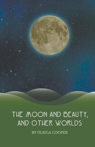 Cover image for The Moon and Beauty, and Other Worlds