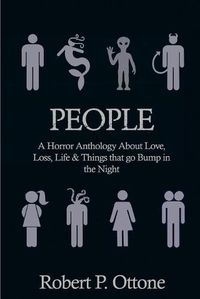 Cover image for People: A Horror Anthology about Love, Loss, Life & Things that Go Bump in the Night