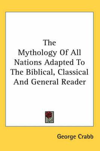 Cover image for The Mythology of All Nations Adapted to the Biblical, Classical and General Reader