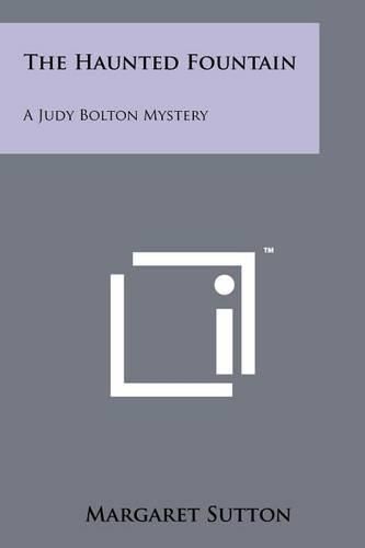 Cover image for The Haunted Fountain: A Judy Bolton Mystery