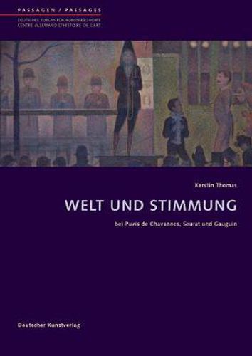 Welt und Stimmung: bei Puvis de Chavannes, Seurat und Gauguin