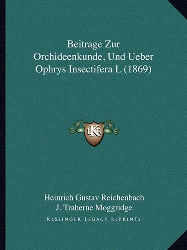 Beitrage Zur Orchideenkunde, Und Ueber Ophrys Insectifera L (1869)