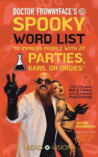 Cover image for Doctor Frownyface's Spooky Word List To Impress People With At Parties, Bars, Or Orgies* (*That Is Absolutely Not A Clever Form Of Subliminal Mind Control)