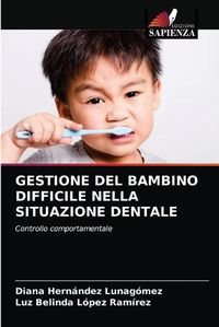 Cover image for Gestione del Bambino Difficile Nella Situazione Dentale