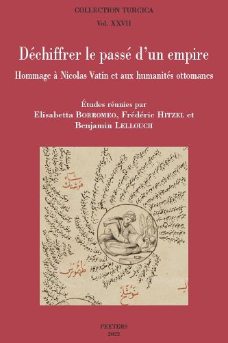 Cover image for Dechiffrer le passe d'un empire: Hommage a Nicolas Vatin et aux humanites ottomanes