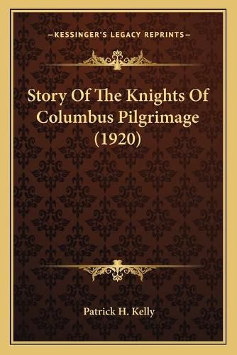 Story of the Knights of Columbus Pilgrimage (1920)