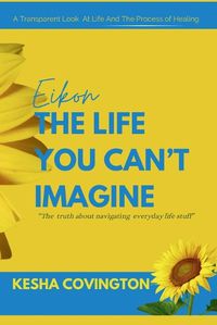 Cover image for "Eikon" The Life You Can't Imagine