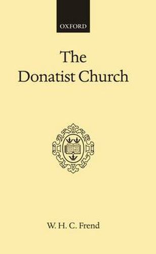 Cover image for The Donatist Church: A Movement of Protest in Roman North Africa