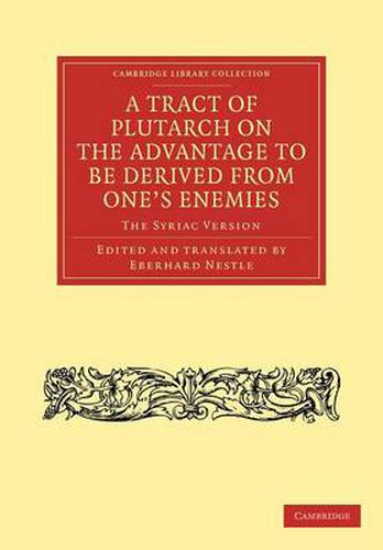 A Tract of Plutarch on the Advantage to Be Derived from One's Enemies (De Capienda ex Inimicis Utilitate): The Syriac Version