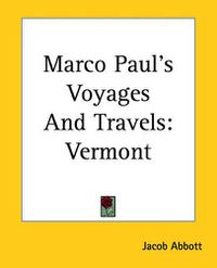 Cover image for Marco Paul's Voyages And Travels: Vermont