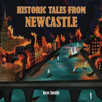 Cover image for Historic Tales From Newcastle