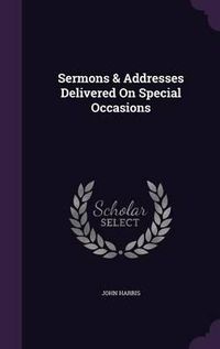 Cover image for Sermons & Addresses Delivered on Special Occasions