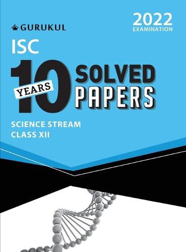 Cover image for 10 Years Solved Papers - Science: Isc Class 12 for 2022 Examination