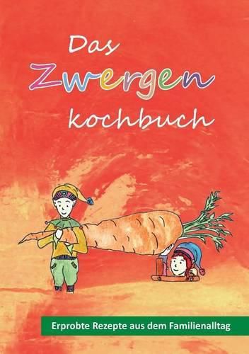 Cover image for Das Zwergenkochbuch: Erprobte Rezepte aus dem Familienalltag