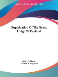 Cover image for Organization of the Grand Lodge of England