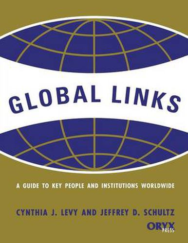 Global Links: A Guide to Key People and Institutions Worldwide