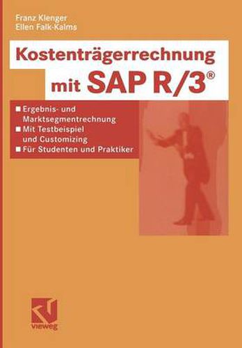 Cover image for Kostentragerrechnung Mit SAP R/3(r): Ergebnis- Und Marktsegmentrechnung - Mit Testbeispiel Und Customizing -- Fur Studenten Und Praktiker