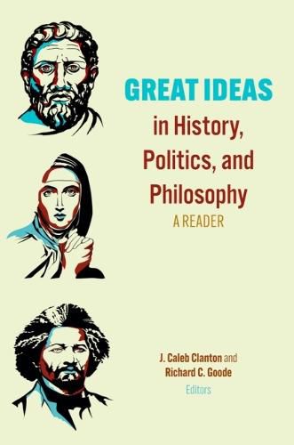 Cover image for Great Ideas in History, Politics, and Philosophy: A Reader