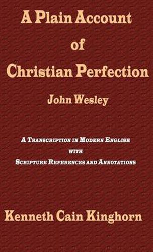 Cover image for A Plain Account of Christian Perfection as Believed and Taught by the Reverend Mr. John Wesley: a Transcription in Modern English