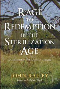 Cover image for Rage to Redemption in the Sterilization Age: A Confrontation with American Genocide