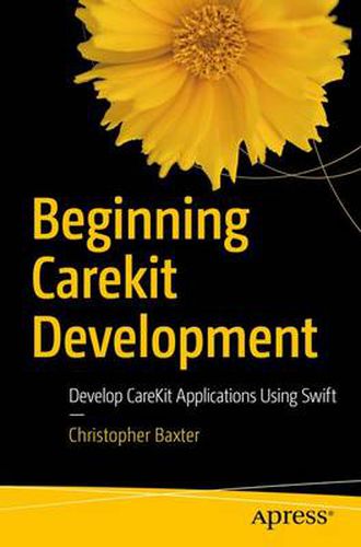 Cover image for Beginning CareKit Development: Develop CareKit Applications Using Swift