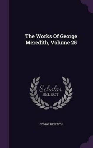 Cover image for The Works of George Meredith, Volume 25