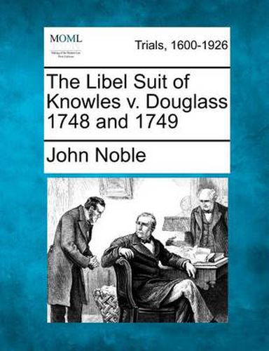 Cover image for The Libel Suit of Knowles V. Douglass 1748 and 1749