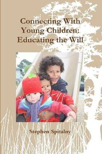 Cover image for Connecting With Young Children: Educating the Will